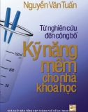 Kỹ năng mềm cho các nhà khoa học - Từ nghiên cứu đến công bố khoa học: Phần 1