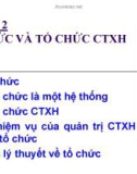 Bài giảng Quản trị Công tác xã hội - Chương 2: Tổ chức và tổ chức CTXH