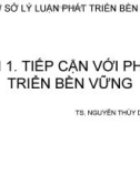 CƠ SỞ LÝ LUẬN PHÁT TRIỂN BỀN VỮNG- BÀI 1. TIẾP CẬN VỚI PHÁT TRIỂN BỀN VỮNG