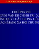 Bài giảng Những nguyên lý cơ bản của chủ nghĩa Mác-Lênin - Chương 8: Những vấn đề chính trị – xã hội có tính quy luật trong tiến trình cách mạng xã hội chủ nghĩa