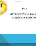 Bài giảng Phương pháp nghiên cứu khoa học: Bài 6 - TS. Hoàng Thanh Liêm