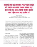 Bàn về một số phương pháp rèn luyện kỹ thuật ghi chép trong giảng dạy dịch nói tại khoa tiếng Trung Quốc, Học viện Khoa học Quân sự