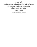 Ebook Lịch sử Đoàn thanh niên Cộng sản Hồ Chí Minh và phong trào thanh niên tỉnh Thái Nguyên (1938-2022): Phần 1