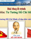 Bài thuyết trình môn Tư Tưởng Hồ Chí Minh: Tư tưởng Hồ Chí Minh về đạo đức cách mạng