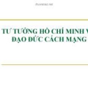 Bài giảng Tư tưởng Hồ Chí Minh - Bài 6: Tư tưởng Hồ Chí Minh về đạo đức cách mạng