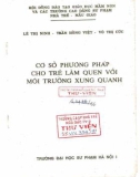 Nghiên cứu cơ sở của một số phương pháp cho trẻ làm quen với môi trường xung quanh: Phần 1