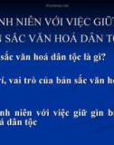 Bài giảng Cơ sở văn hóa Việt Nam - Thanh niên với việc giữ gìn bản sắc văn hóa dân tộc