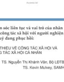 Bài giảng Chăm sóc liên tục và vai trò của nhân viên công tác xã hội với người nghiện ma túy đang phục hồi: Giới thiệu về công tác xã hội và công tác xã hội cá nhân