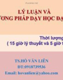 Bài giảng Lý luận và phương pháp dạy học đại học - TS. Hồ Văn liên