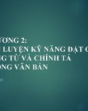 Bài giảng Tiếng Việt (Vietnamese language) - Chương 2: Rèn luyện kỹ năng đặt câu, dùng từ và chính tả trong văn bản Tiếng Việt