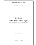 Bài giảng Phương pháp dạy học Toán ở tiểu học 3 - ĐH Phạm Văn Đồng