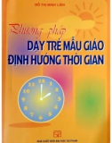 Tìm hiểu Phương pháp dạy trẻ mẫu giáo định hướng thời gian