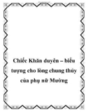 Chiếc Khăn duyên – biểu tượng cho lòng chung thủy của phụ nữ Mường