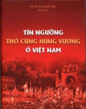 Phong tục tín ngưỡng thờ cúng Hùng Vương của dân tộc Việt Nam: Phần 1