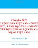 Bài giảng Chuyên đề 2: Đảng Cộng sản Việt Nam - Người tổ chức, lãnh đạo và là nhân tố quyết định thắng lợi của cách mạng Việt Nam