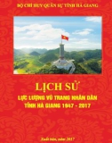 Ebook Lịch sử lực lượng vũ trang nhân dân tỉnh Hà Giang (1947-2017): Phần 1