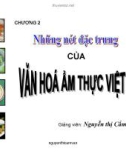 Bài giảng Chương 2: Những nét đặc trưng của văn hóa ẩm thực Việt Nam - GV. Nguyễn Thị Cẩm Vân