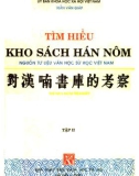 Tìm hiểu nguồn tư liệu văn học, sử học Việt Nam: Kho sách Hán Nôm (Tập 2): Phần 1