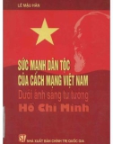 Sức mạnh dân tộc của cách mạng Việt Nam dưới ánh sáng tư tưởng Hồ Chí Minh: Phần 1