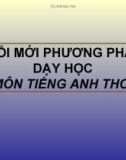 Bài giảng Đổi mới phương pháp dạy học môn Tiếng Anh THCS: Chủ đề 1 - Định hướng đổi mới PPDH môn Tiếng Anh THCS