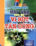 Máy tính và cách tự khắc phục khi bị vi rút tấn công: Phần 1