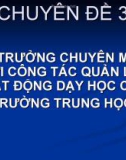 Bài giảng Chuyên đề 3: Tổ trưởng chuyên môn với công tác quản lý hoạt động dạy học của trường trung học