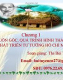 Bài giảng Tư tưởng Hồ Chí Minh - Chương 1: Nguồn gốc, quá trình hình thành và phát triển tư tưởng Hồ Chí Minh