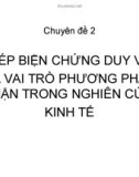 Bài giảng Chuyên đề 2: Phép biện chứng duy vật và vai trò phương pháp luận trong nghiên cứu kinh tế