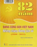 Những chặng đường lịch sử trong 82 năm của Đảng Công sản Việt Nam (1930-2012): Phần 1