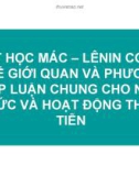 Bài giảng Triết học Mác – Lênin cơ sở thế giới quan và phương pháp luận chung cho nhận thức và hoạt động thực tiễn