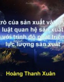 Vai trò của sản xuất vật chất và quy luật quan hệ sản xuất phù hợp với trình độ phát triển của lực lượng sản xuất