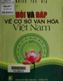 hỏi và đáp về cơ sở văn hóa việt nam: phần 1