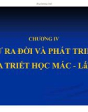 Bài giảng Triết học nâng cao - Chương 4: Sự ra đời và phát triển của triết học Mác - Lênin