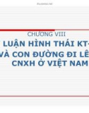 Bài giảng Triết học nâng cao - Chương 8: Lý luận hình thái KT-XH và con đường đi lên CNXH ở Việt Nam