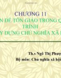 Bài giảng Chủ nghĩa xã hội khoa học - Chương 11: Vấn đề tôn giáo trong quá trình xây dựng chủ nghĩa xã hội