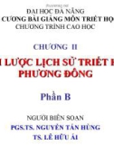 ĐỀ CƯƠNG BÀI GIẢNG MÔN TRIẾT HỌC - CHƯƠNG II KHÁI LƯỢC LỊCH SỬ TRIẾT HỌC PHƯƠNG ĐÔNG Phần B