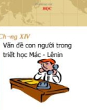 Chương 14: Vấn đề con người trong triết học Mác - lênin