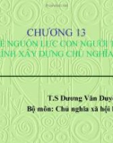 Bài giảng Chủ nghĩa xã hội khoa học - Chương 13: Vấn đề nguồn lực con người trong quá trình xây dựng chủ nghĩa xã hội