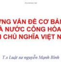 Bài giảng Những vấn đề cơ bản về nhà nước Cộng hòa Xã hội chủ nghĩa Việt Nam - TS. Luật sư Nguyễn Mạnh Bình