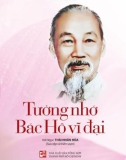 Bác Hồ vĩ đại - Tưởng nhớ về người: Phần 1