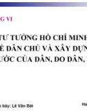 Bài giảng Tư tưởng Hồ Chí Minh: Chương VI - Lê Văn Bát