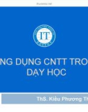 Bài giảng Ứng dụng công nghệ thông tin trong dạy học: Chương 1 - ThS. Kiều Phương Thùy