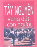 tây nguyên: vùng đất, con người - phần 1