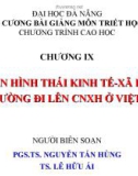 ĐỀ CƯƠNG BÀI GIẢNG MÔN TRIẾT HỌC - CHƯƠNG IX LÝ LUẬN HÌNH THÁI KINH TẾ-XÃ HỘI VÀ CON ĐƯỜNG ĐI LÊN CNXH Ở VIỆT NAM