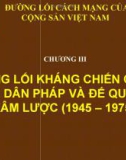 ĐƯỜNG LỐI CÁCH MẠNG CỦA ĐẢNG CỘNG SẢN VIỆT NAM - CHƯƠNG III - ĐƯỜNG LỐI KHÁNG CHIẾN CHỐNG THỰC DÂN PHÁP VÀ ĐẾ QUỐC MỸ XÂM LƯỢC (1945 – 1975)