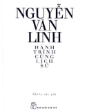 Đồng chí Nguyễn Văn Linh - Hành trình đi cùng lịch sử: Phần 1