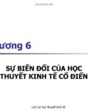 Lịch sử học thuyết kinh tế - Chương 6: Sựu biến đổi của học thuyết kinh tế cổ điển