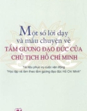 Hồ Chí Minh - Một số lời dạy và mẩu chuyện về tấm gương đạo đức của Chủ tịch: Phần 1