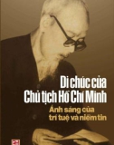 Ebook Di chúc của Chủ tịch Hồ Chí Minh - Ánh sáng của trí tuệ và niềm tin: Phần 1