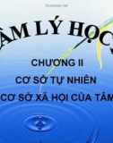 Bài giảng Tâm lý học - Chương 2 Cơ sở tự nhiên và cơ sở xã hội của tâm lý - GV. Nguyễn Xuân Long